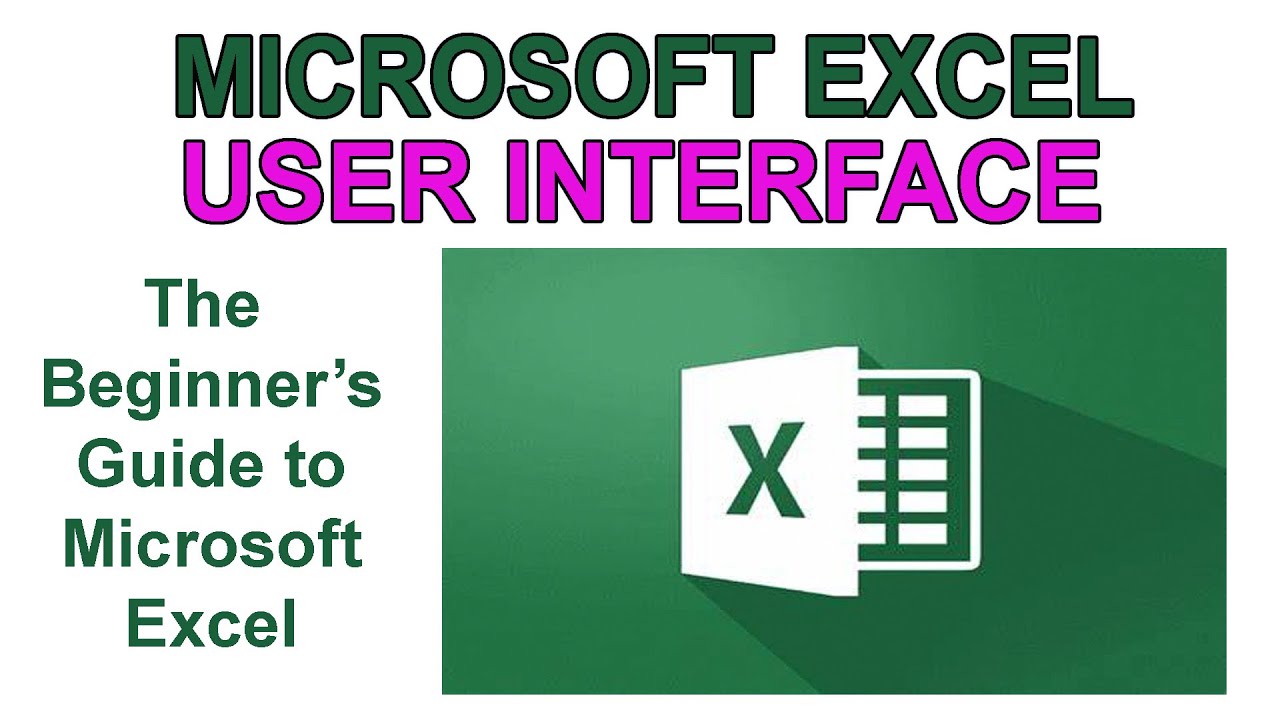 MICROSOFT EXCEL USER INTERFACE FOR BEGINNERS