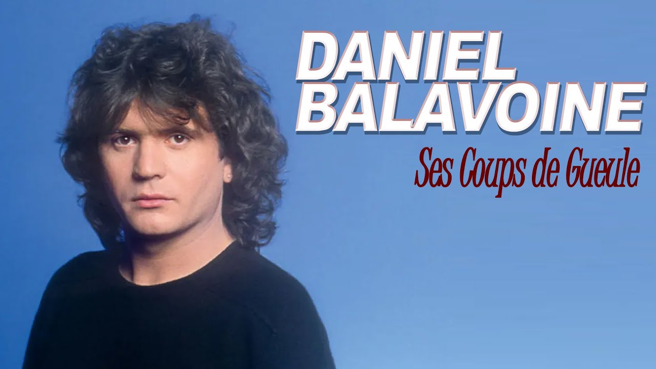 Daniel Balavoine et ses coups de Gueule