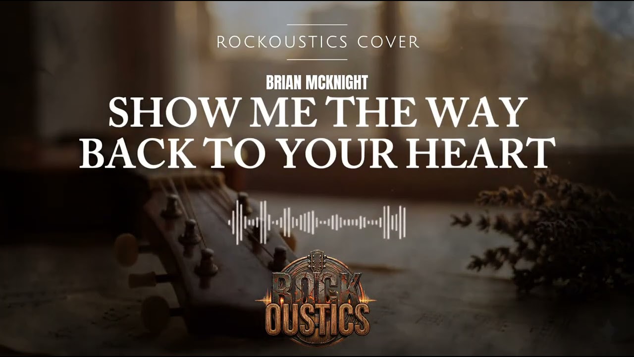 Show Me The Way Back To Your Heart - Rockoustics (Acoustic Rock Cover)