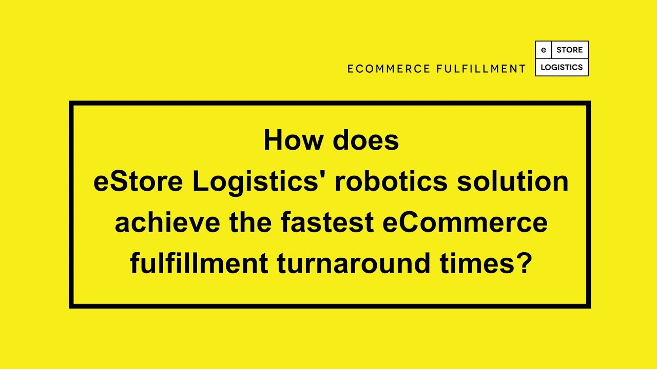 How does eStore Logistics' robotics solution achieve the fastest eCommerce fulfillment turnarounds?