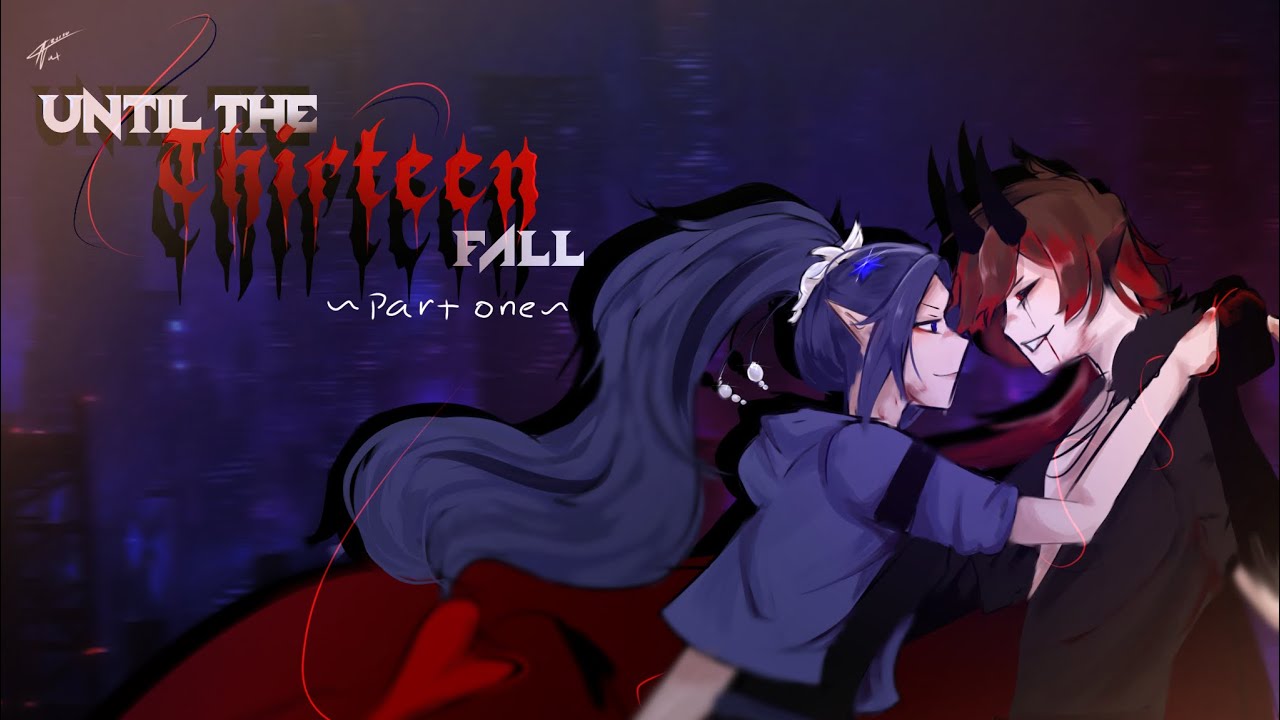 —Until The Thirteen Fall ~ Part 1 || 🫐[GCMM] || by ITz_.Azurxa