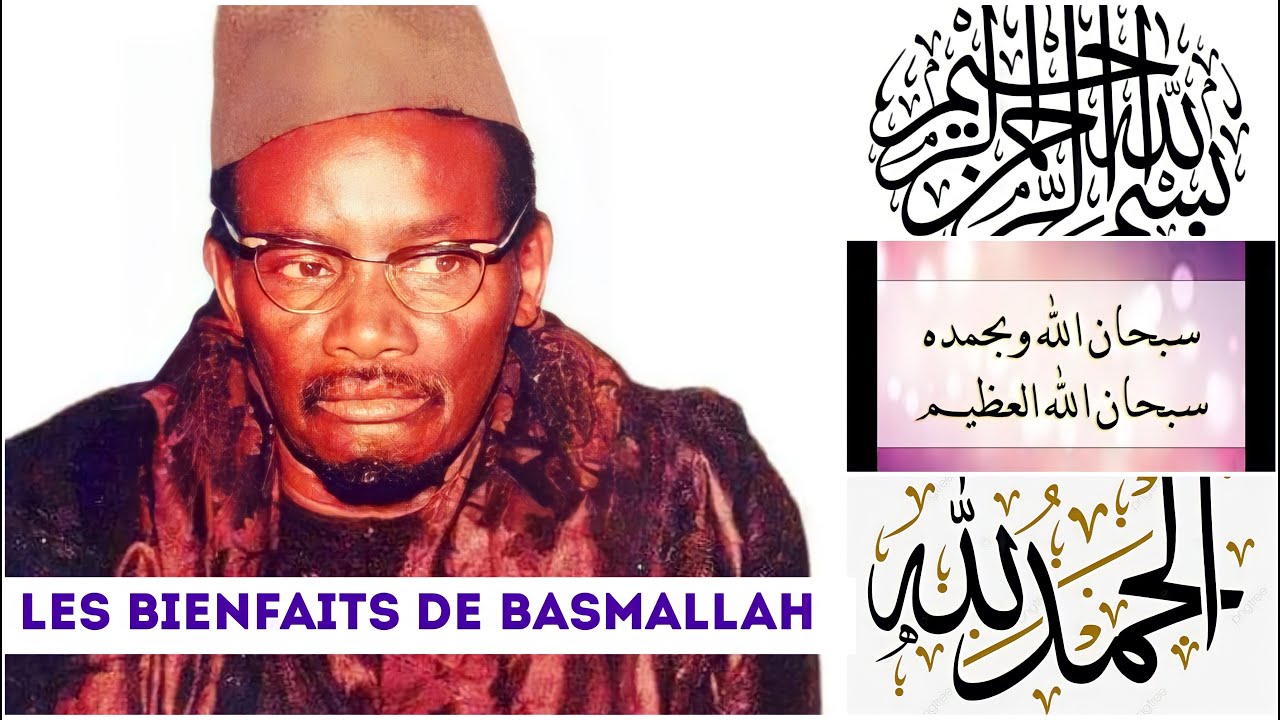 Les Bienfaits De Basmallah Secret Loo Mousul Kham Si Bismillahi Rahmani Rahimi Serigne Sam Mbaye