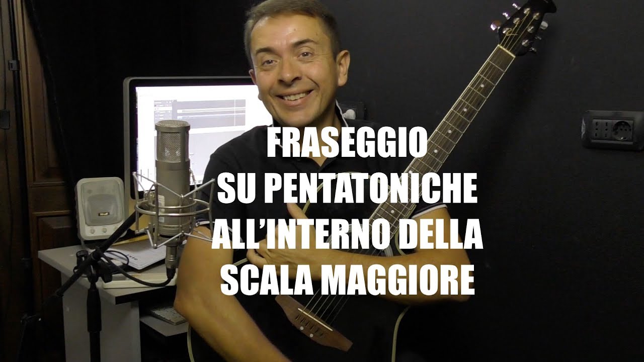 Fraseggio su Pentatoniche all'interno della Scala Maggiore