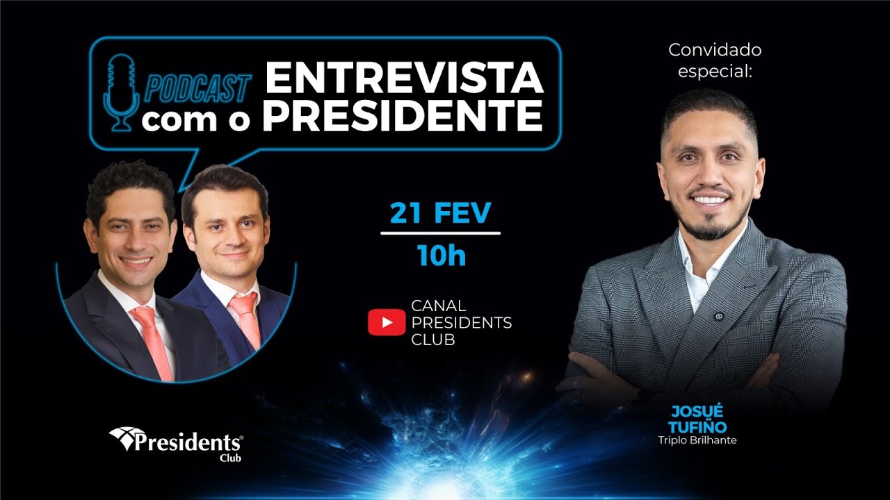 PODCAST ENTREVISTA COM O PRESIDENTE - Convidado especial: JOSUÉ TUFIÑO