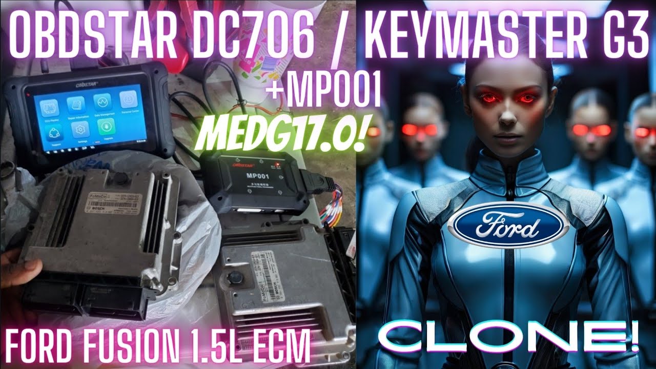Clone Ford Fusion 1.5L ECM Bosch MEDG17.0 w OBDSTAR DC706 KeyMaster G3 MP001 engine control module