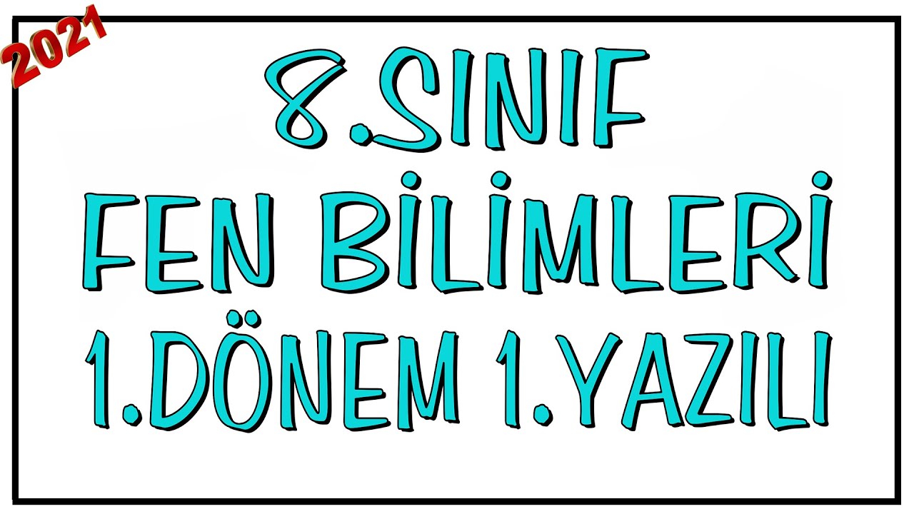 8.Sınıf Fen Bilimleri 1.Dönem 1.Yazılı 2021 | 8.Sınıf Fen 1.Dönem 1.Yazılı