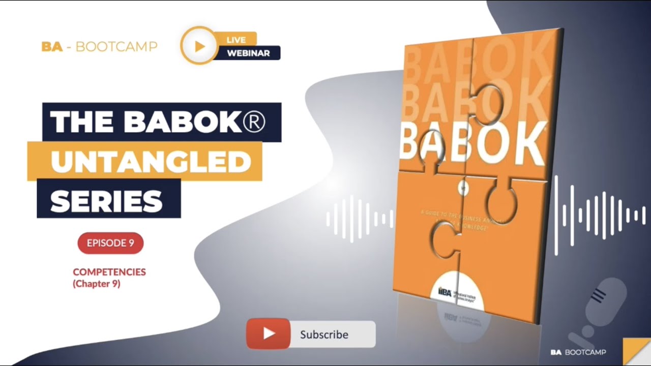 BA Bootcamp - BABOK Untangled Series - Episode 9 Competencies