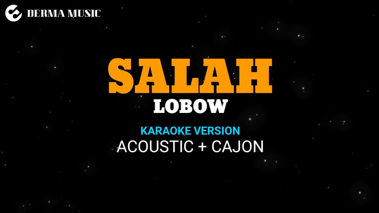 Lobow - Salah ( akustik karaoke version) + kajon