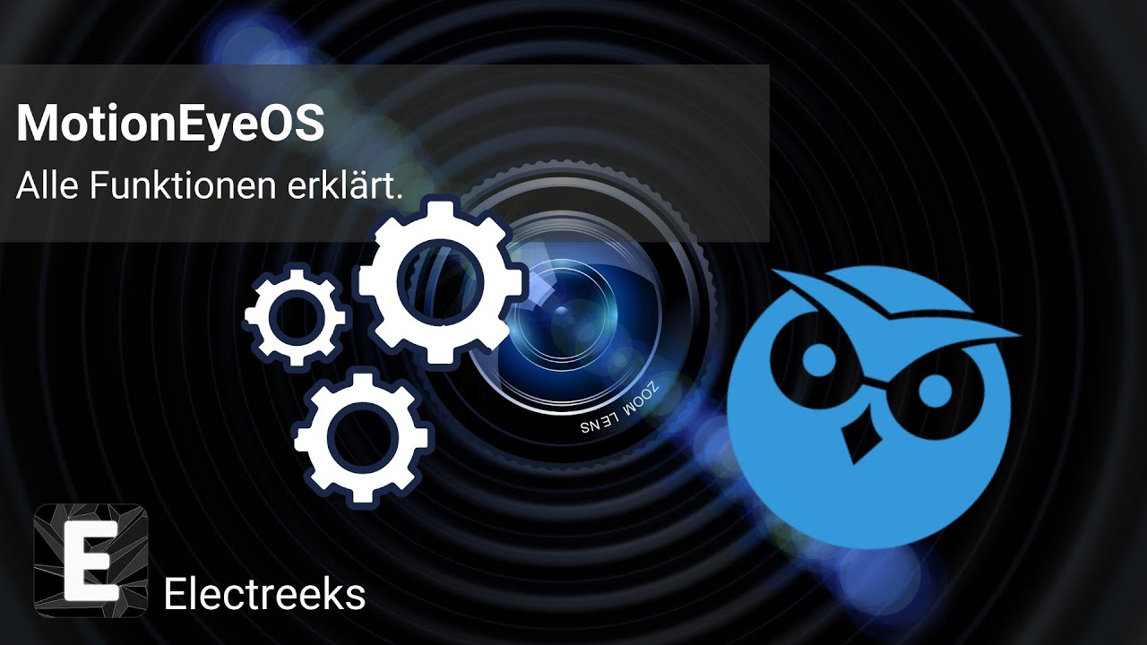 MotionEye-OS Tutorial - Alle Funktionen von Motion Eye erkl&auml;rt - Anleitung Deutsch | Electreeks &reg;
