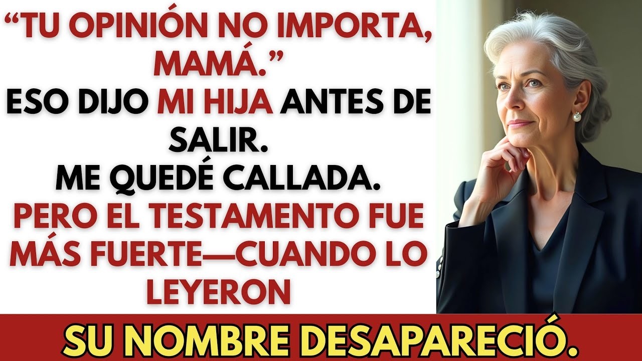 Mi hija me dijo que mi opinión no importaba — así que la eliminé de mi herencia  Y no lo