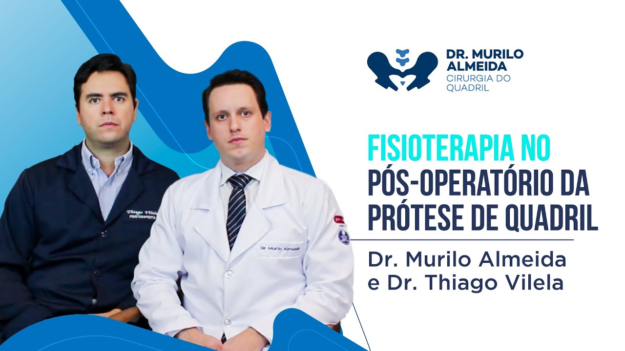Fisioterapia no pós-operatório da prótese de quadril | Dr. Murilo Almeida e Dr. Thiago Vilela
