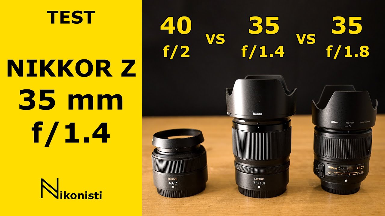 Nikkor Z 35mm f/1.4 Vs 40mm f/2 Vs 35mm f/1.8 AF-S