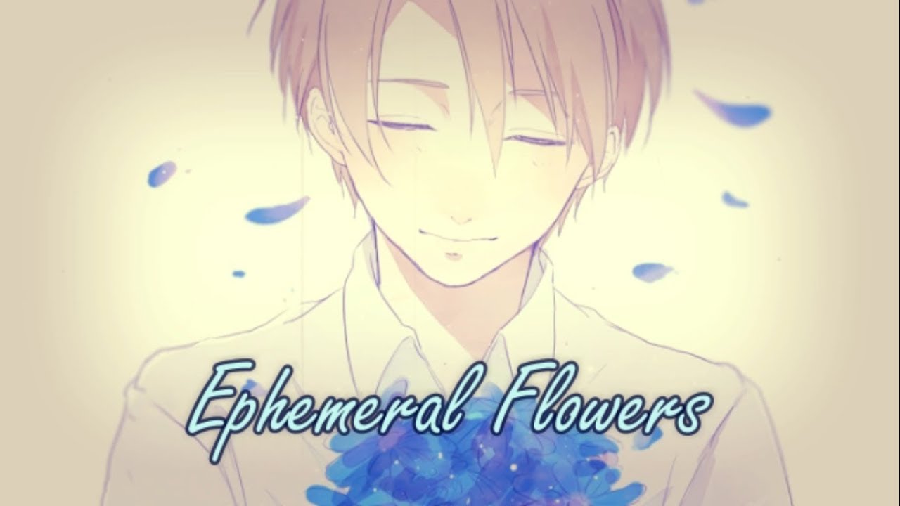 Ephemeral Flowers ~ Nightcore (Hetalia)