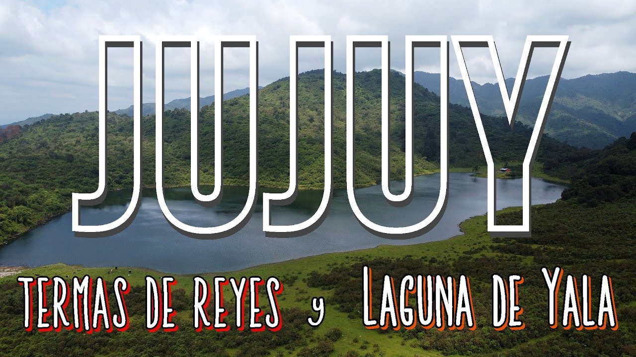 #JUJUY Termas de Reyes y Laguna de Yala