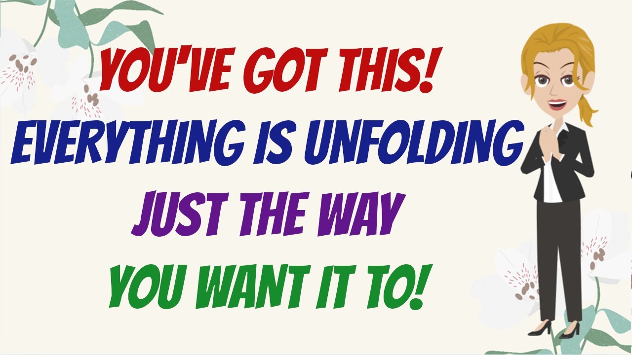 YOU'VE GOT THIS! EVERYTHING IS UNFOLDING JUST THE WAY YOU WANT IT TO! 💖 Abraham Hicks 2023