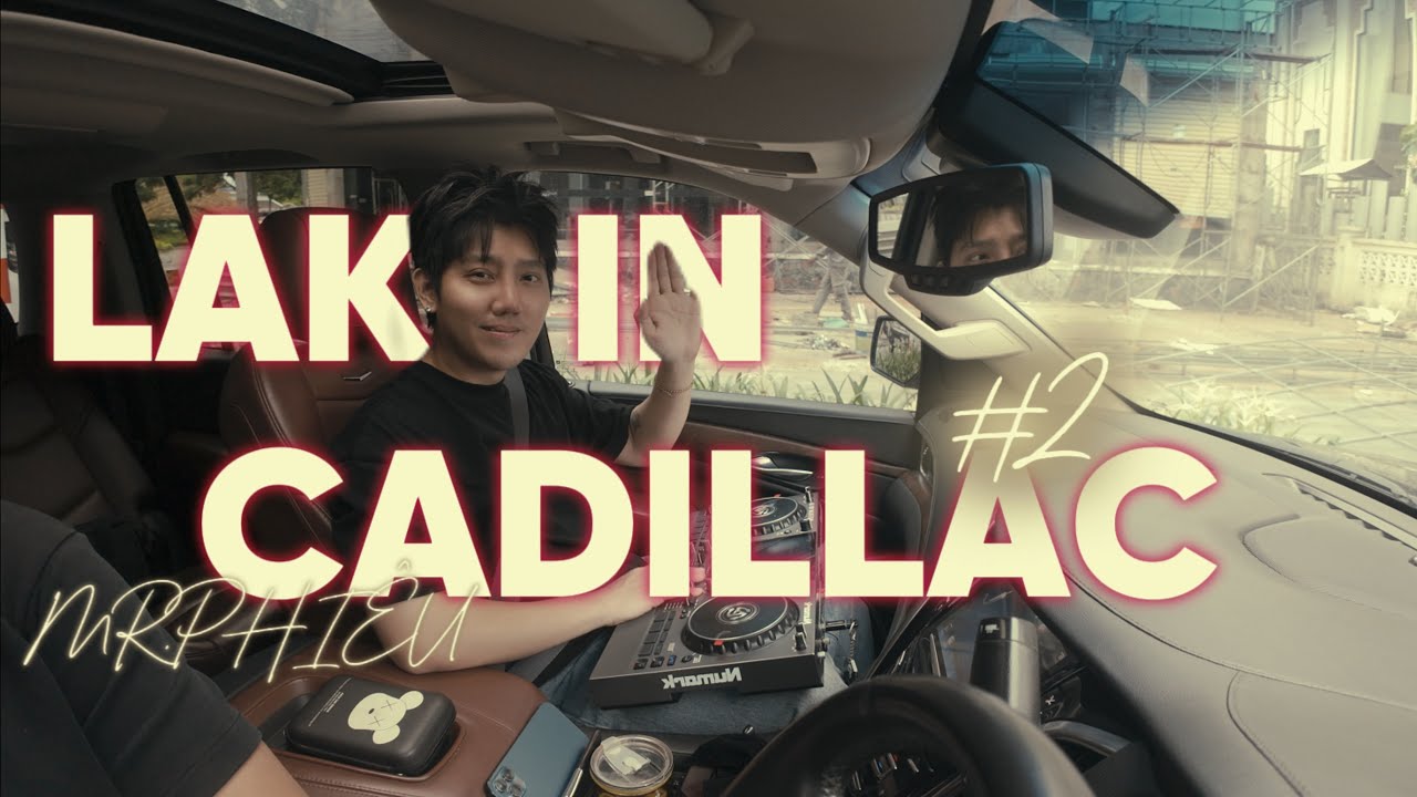 LAK IN CADILLAC #2 - MR PHI&Ecirc;U🎧NONSTOP NHẠC TRẺ REMIX  2024🎧MIXSET HOUSE LAK & DEEP HOUSE 2024
