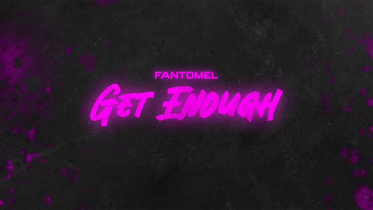 Fantomel - Get Enough | Official Lyric Video