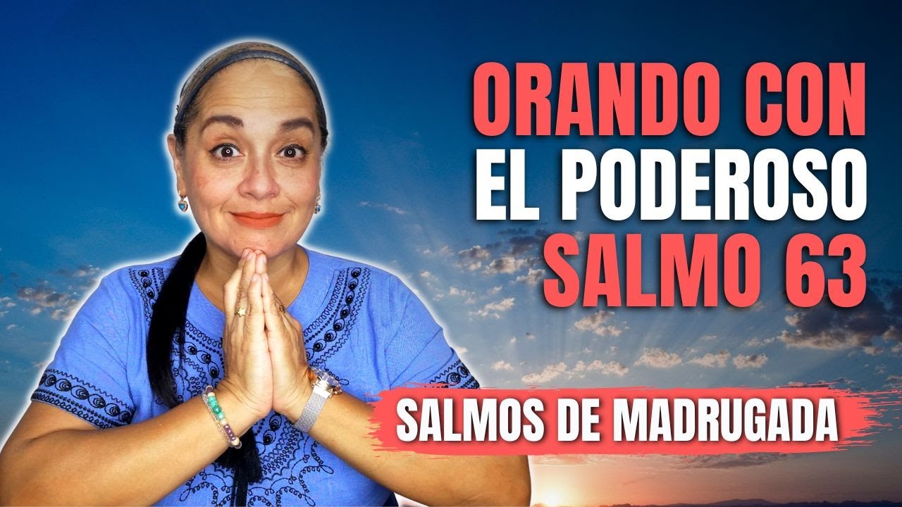Orando con el poderoso Salmo 63 | Salmos de Madrugada