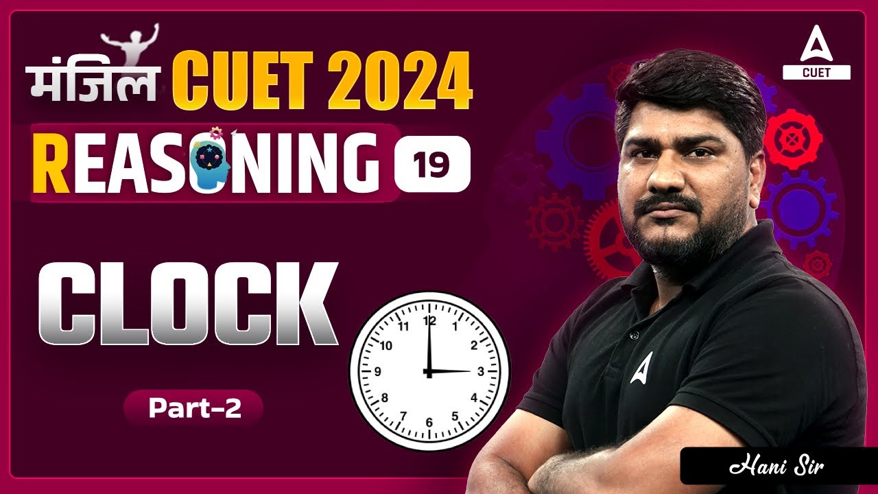 CUET 2024 General Test Reasoning | Clock | Part 2