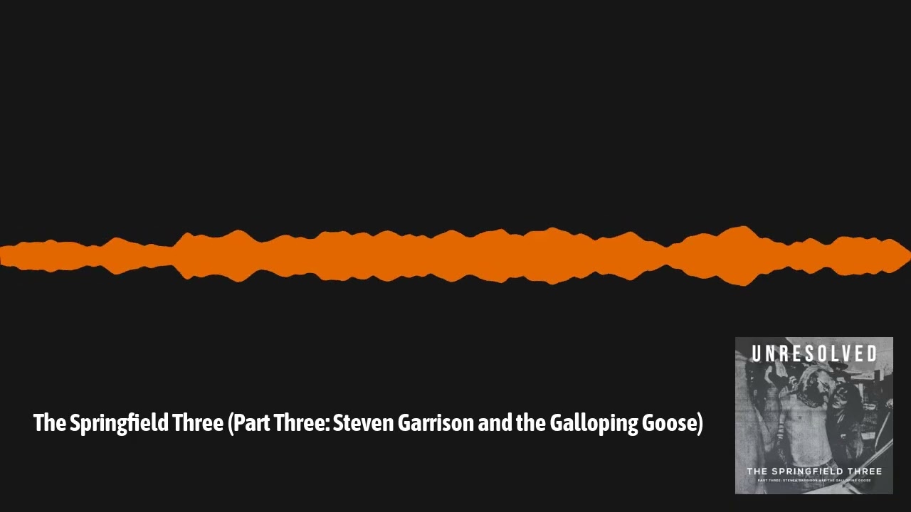 The Springfield Three (Part Three: Steven Garrison and the Galloping Goose)