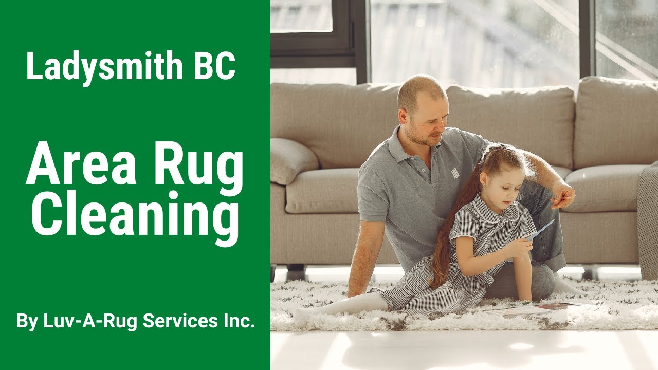 Ladysmith BC Area Rug Cleaning By Luv A Rug