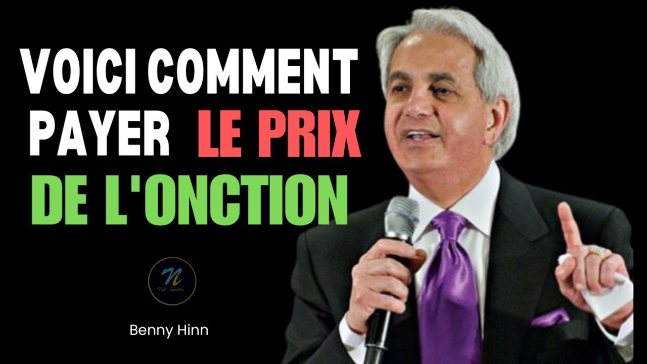 Comment payer le prix de l'onction| Pasteur Benny Hinn en Français| Noble Inspiration