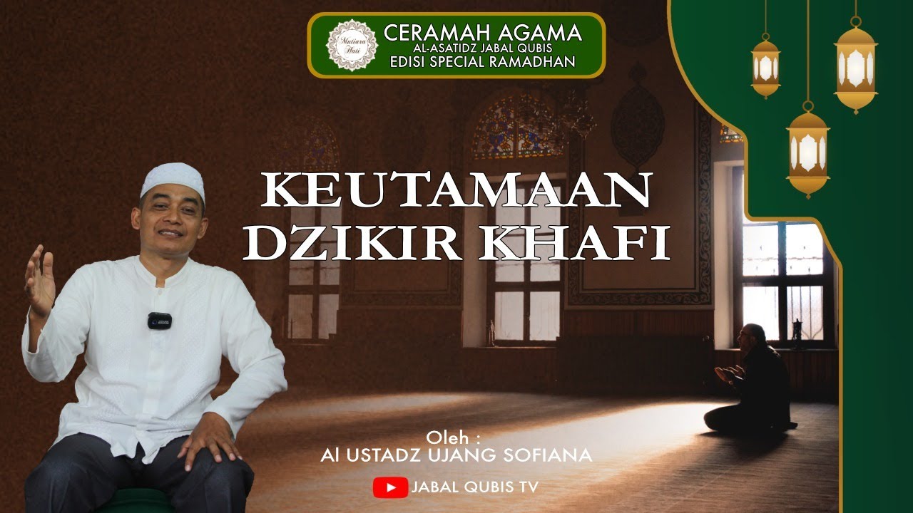 KEUTAMAAN ZIKIR KHAFI Oleh : Al Ustadz Ujang Sofiana SAg