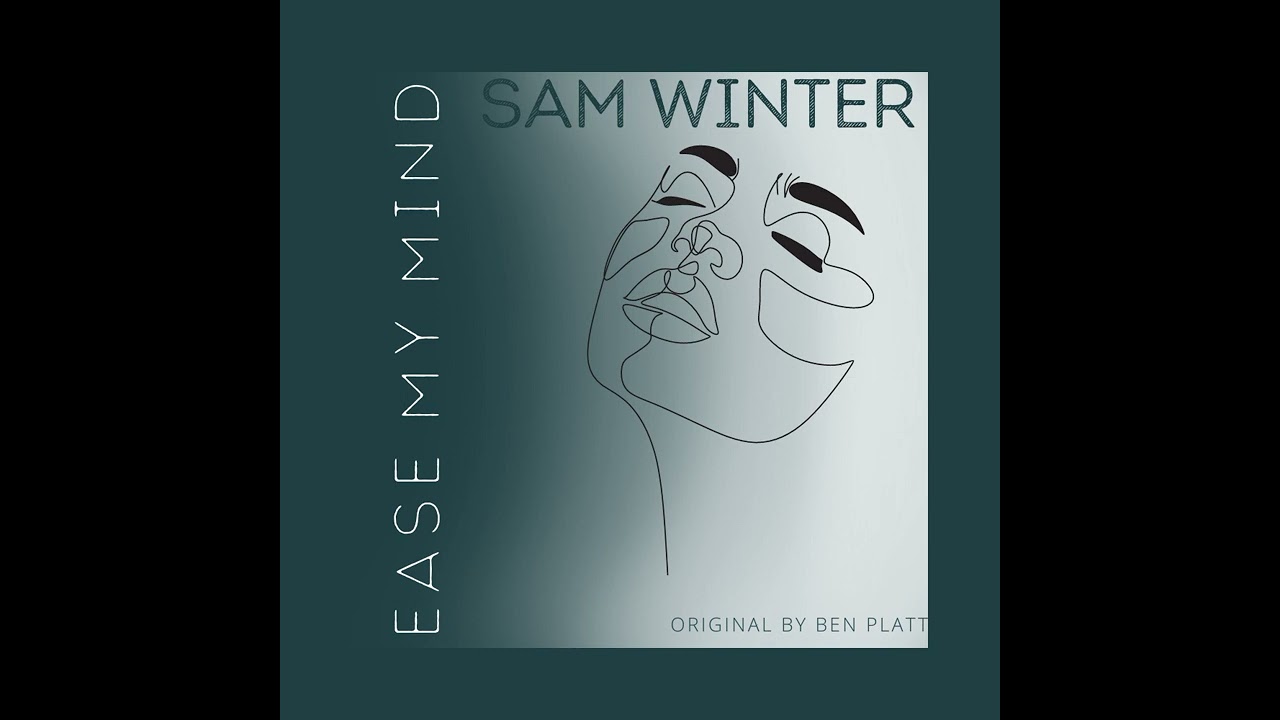 Ease My Mind - Cover by Sam Winter (Original by Ben Platt)