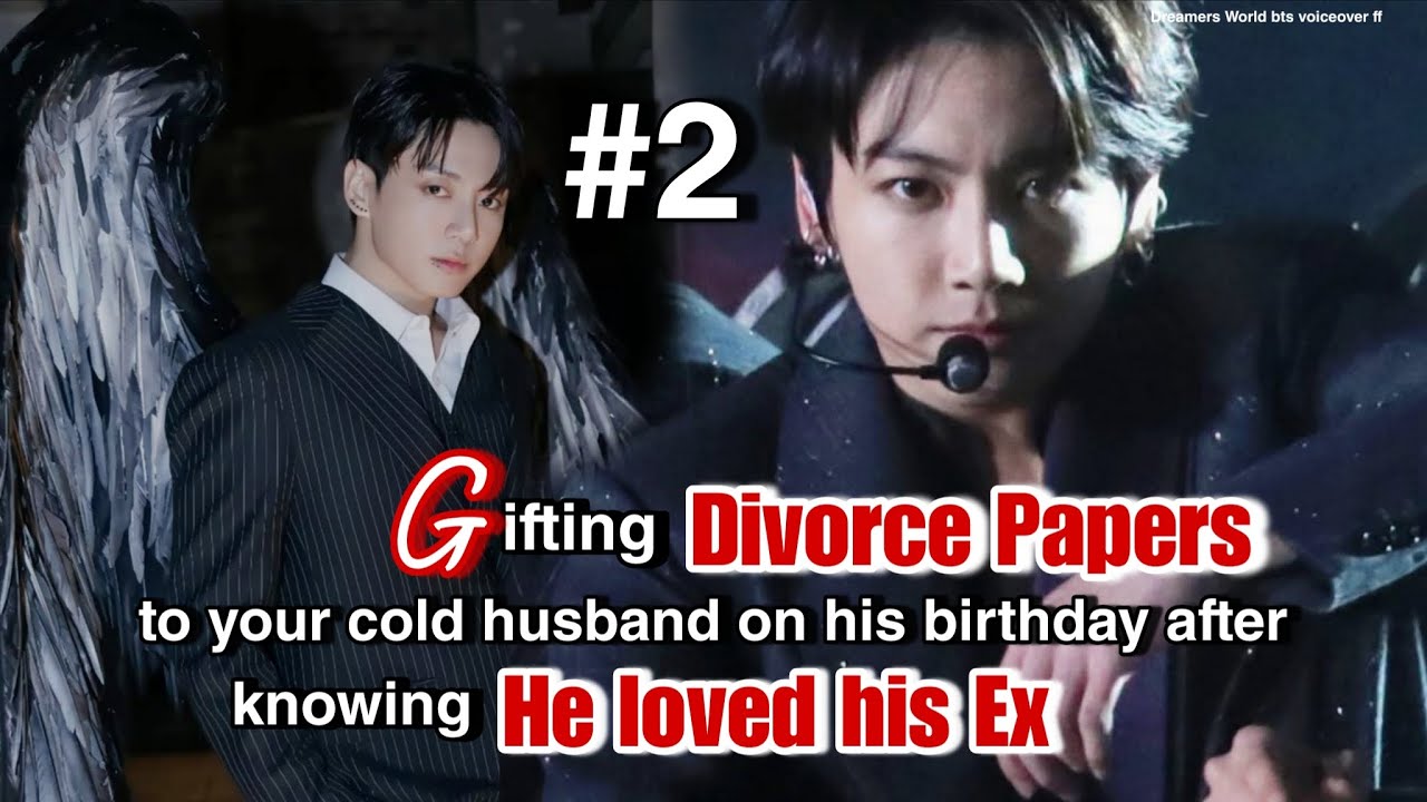Part 2Gifting Divorce Papers to your cold husband on his birthday afterknowing He still loves his ex