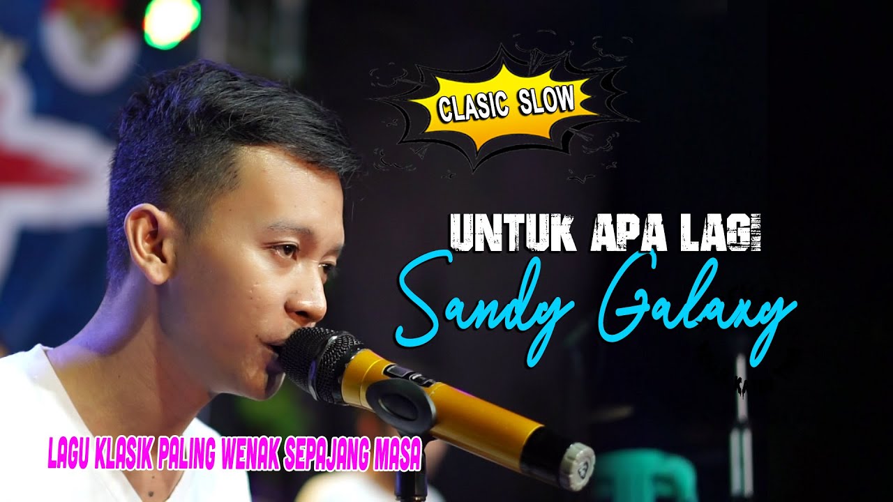 Untuk Apa Lagi  - Suara Emas Sandy GALAXY ( Cek sound GALAXY MUSIK ) - Tian Audio