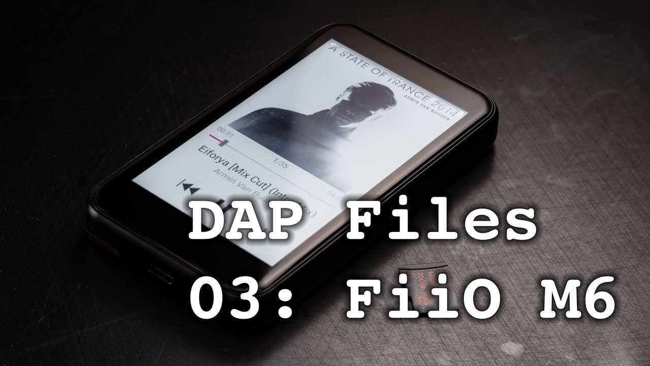 DAP Files 03: Fiio M6 'Hi-Res' DAP Review