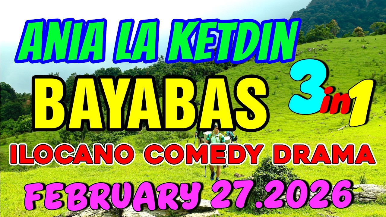 BAYABAS | ANIA LA KETDIN 3in1 #53 | Ilocano comedy drama | February 27.2026