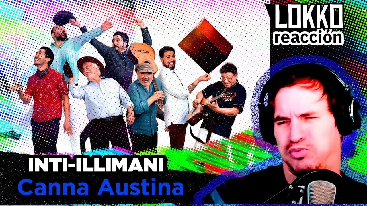 Reacción a Inti Illimani - Canna Austina | Análisis de Lokko!