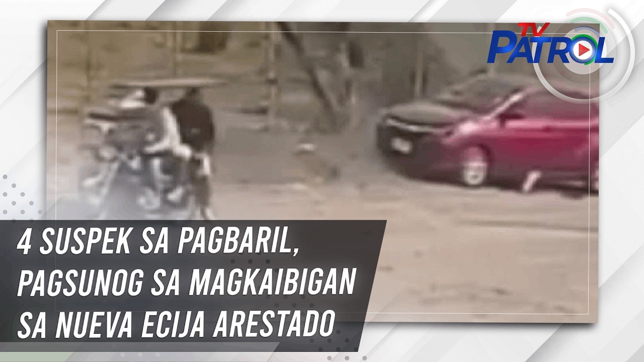 TV PATROL: 4 suspek sa pagbaril, pagsunog sa magkaibigan sa Nueva Ecija arestado