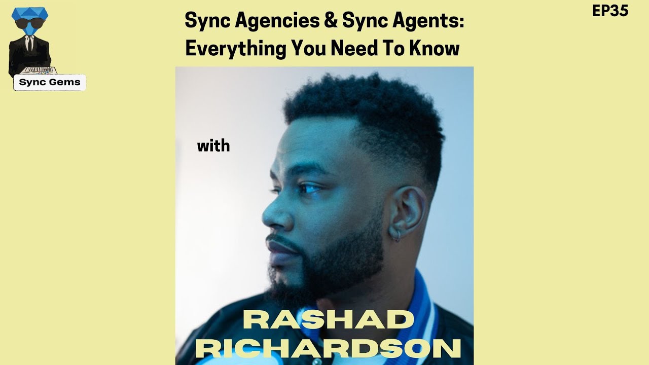 Sync Gems Ep35 Sync Agencies& Sync Agents: Everything YouNeed To Know w/ Rashad Richardson
