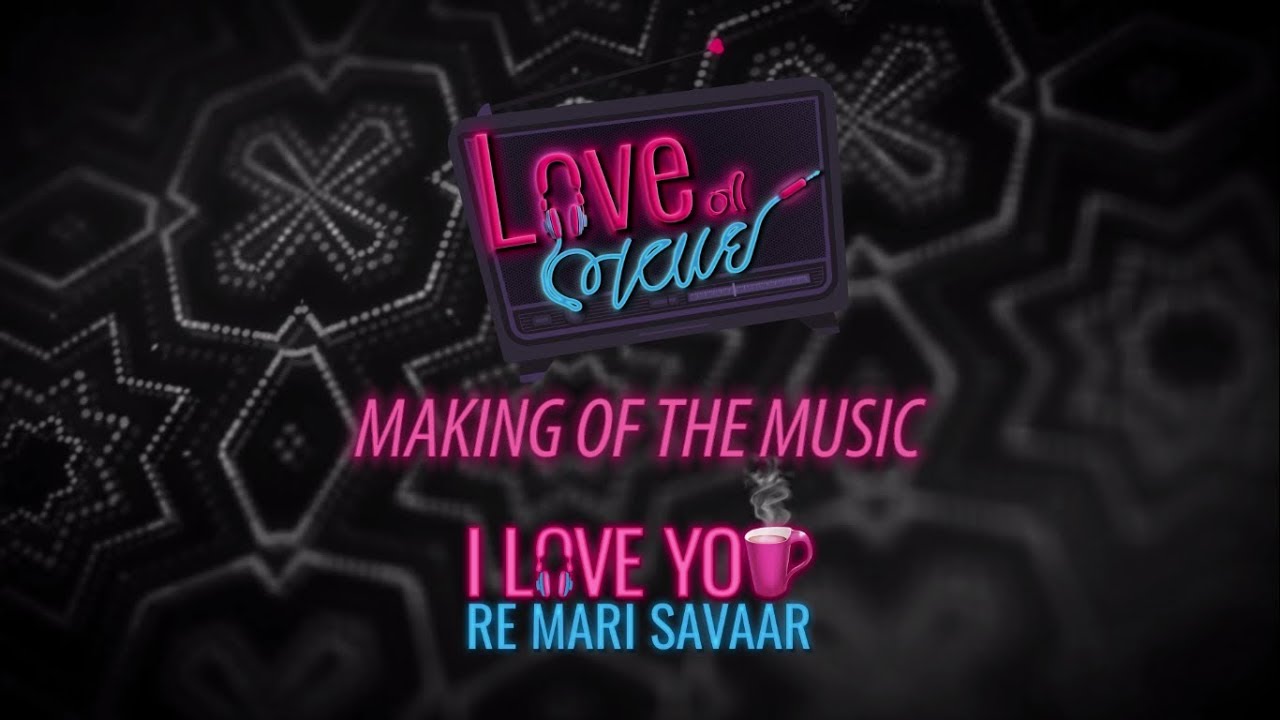 Making of I Love You Re Mari Savaar | Sachin Jigar | Love Ni Bhavai | LNB