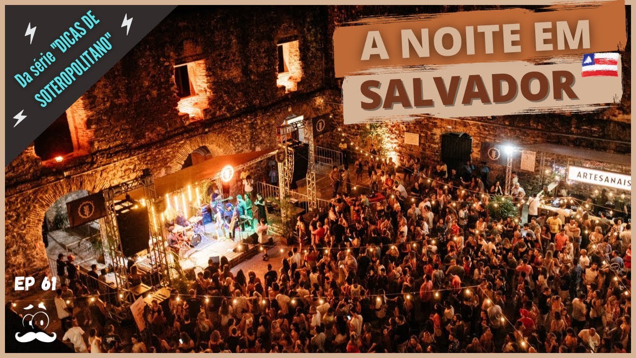O que fazer A NOITE EM SALVADOR ? Dicas para todo estilo de noite | Série 