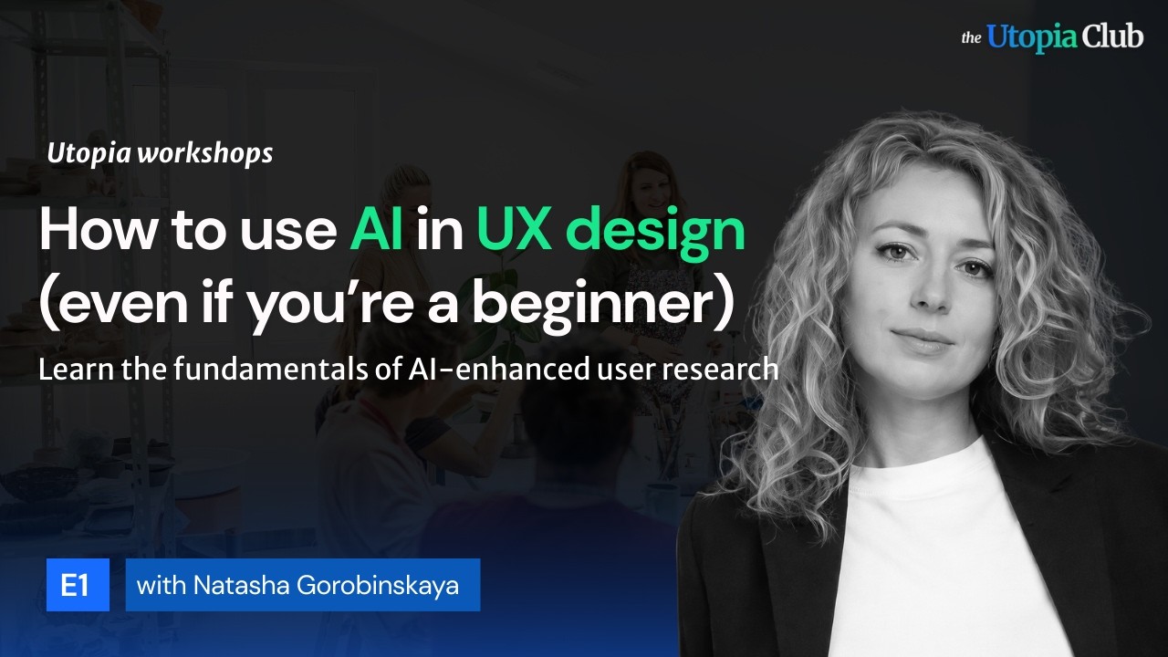 Как основатели компаний используют ИИ в UX-исследованиях. Мастер-класс Utopia E1 — Наташа Горобин...