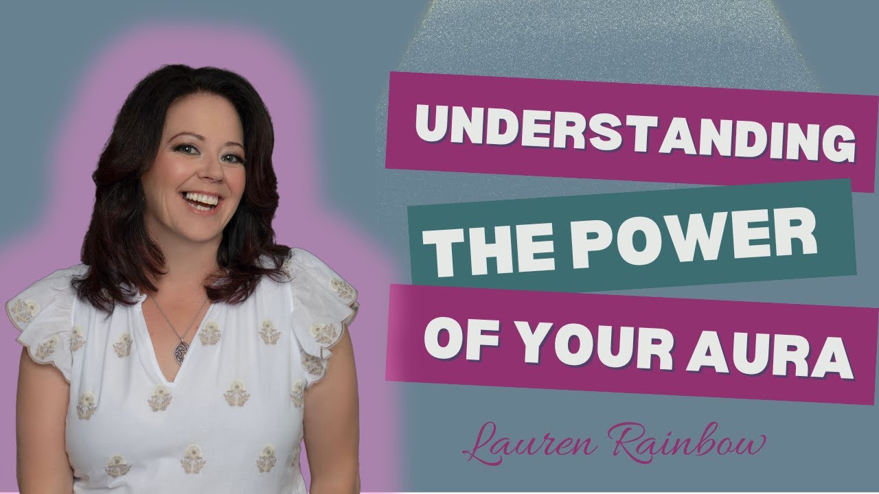 Understanding the Power of Your Aura