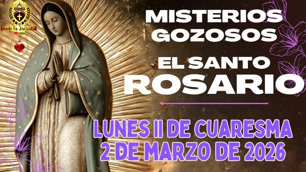 Santo Rosario DIARIO de hoy LUNES II DE CUARESMA 2 de MARZO de 2026 MISTERIOS GOZOSOS