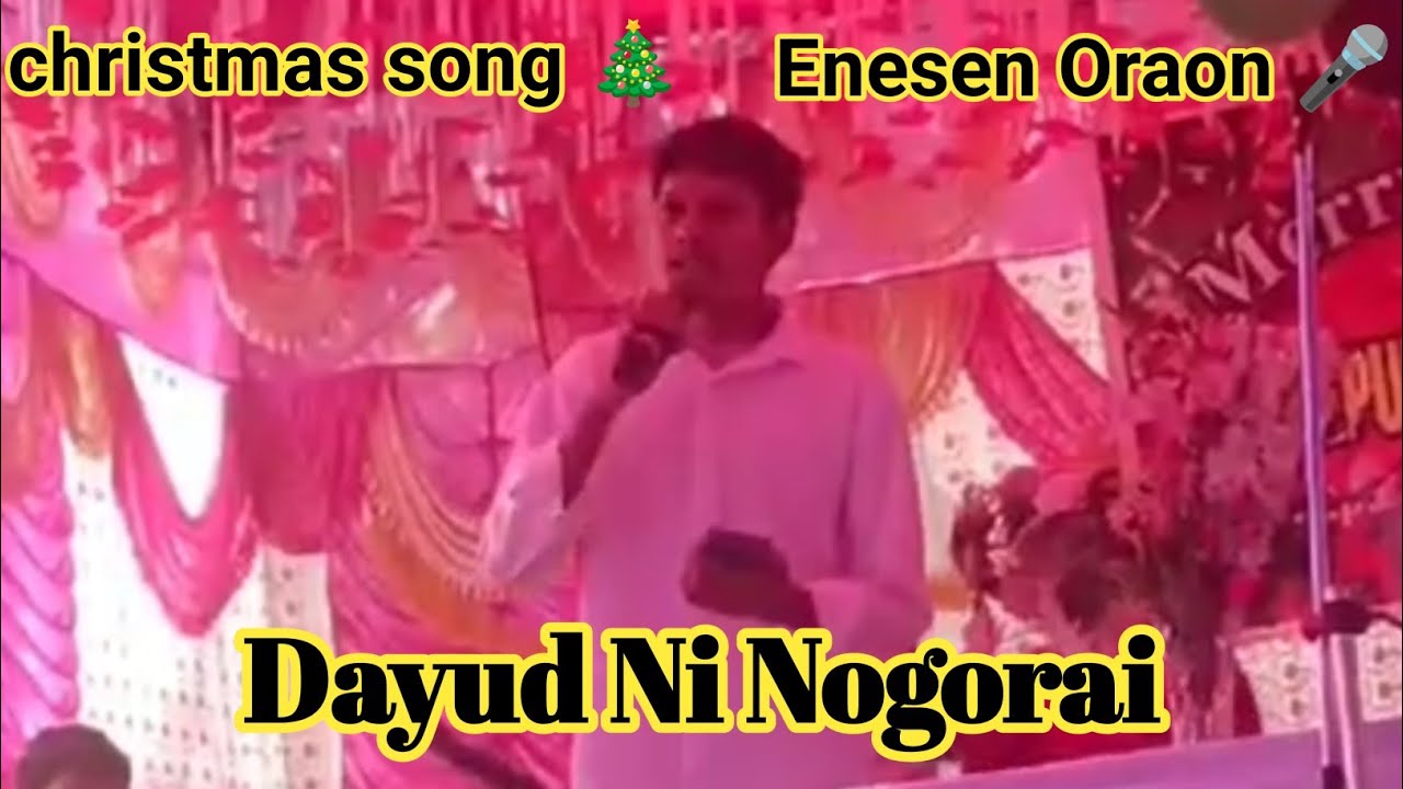 Dayud Ni Nogorai.christmas song 🎄singing by Enesen Oraon 🙌