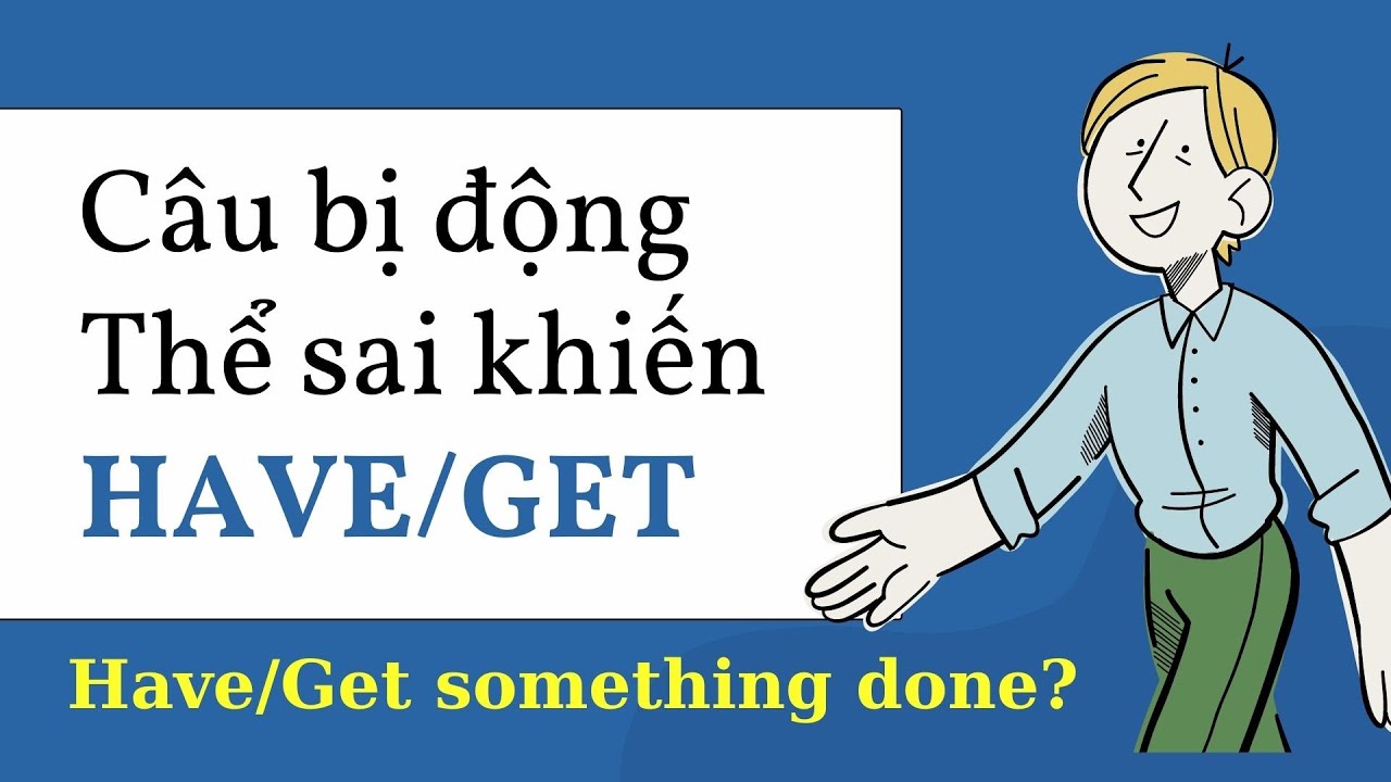 Bài tập Câu bị động nhờ vả - Have/get something done