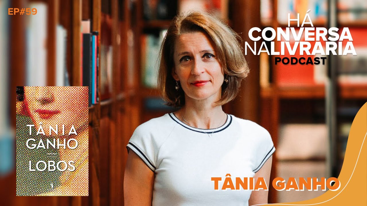 Há Conversa na Livraria - Podcast com Tânia Ganho