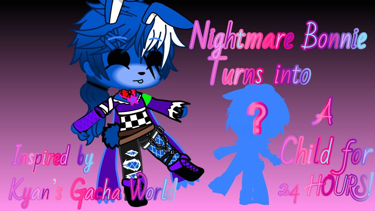 Nightmare Bonnie turns into a child for 24 hours!