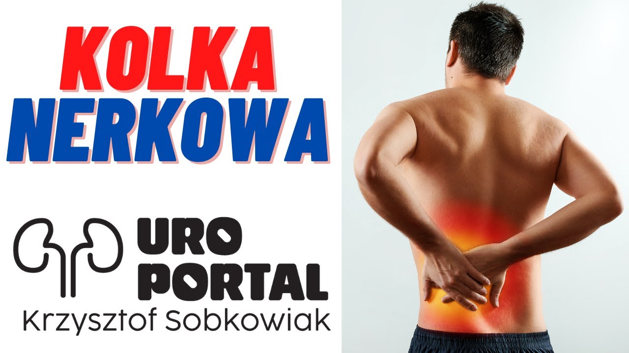Kolka nerkowa. Kamica układu moczowego. Ból nerki - leczenie ataku kolki. URO - PORTAL #5