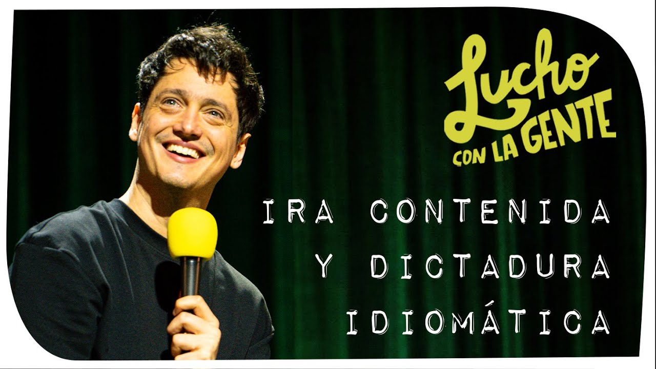 Lucho con La Gente #212 - Ira Contenida y Dictadura Idiomática