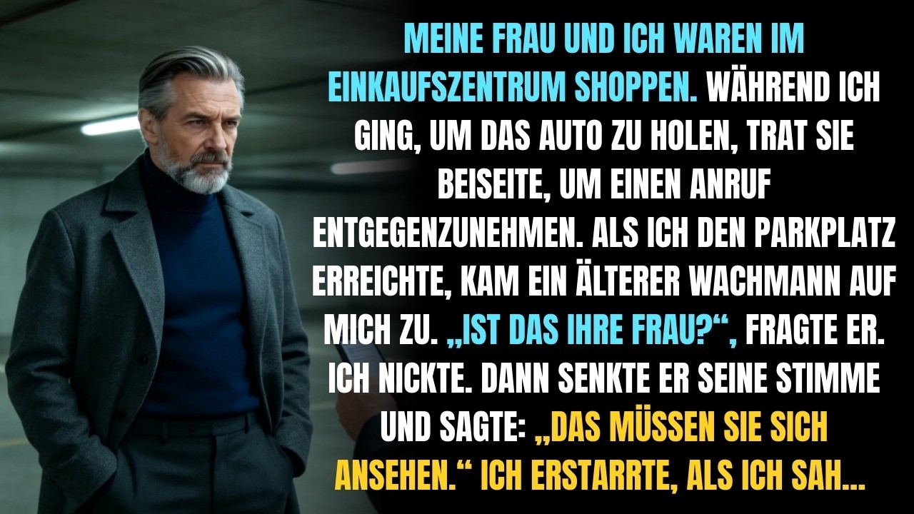 Ist das Ihre Frau? fragte der Wachmann – Dann flüsterte er: Das müssen Sie sehen