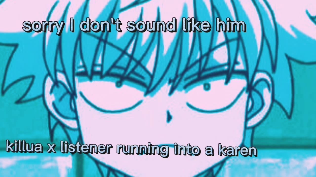 killua x listener running into a Karen at the park😃