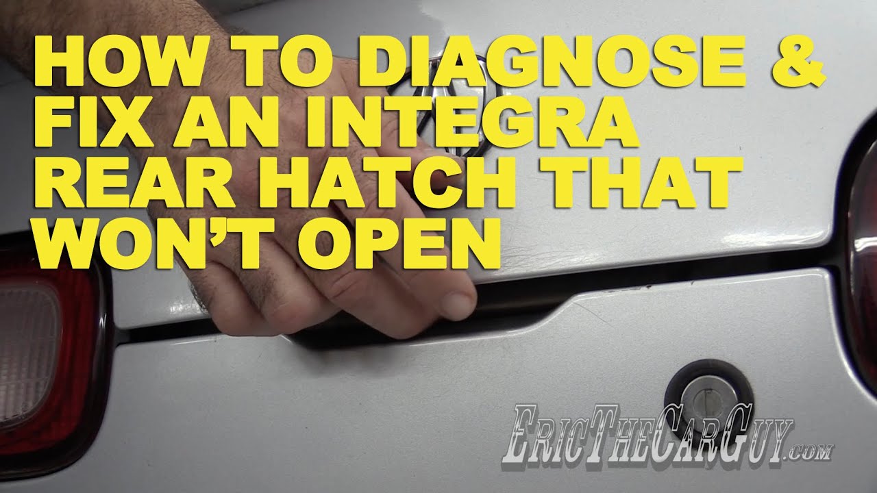 How To Diagnose & Fix an Integra Rear Hatch That Won't Open