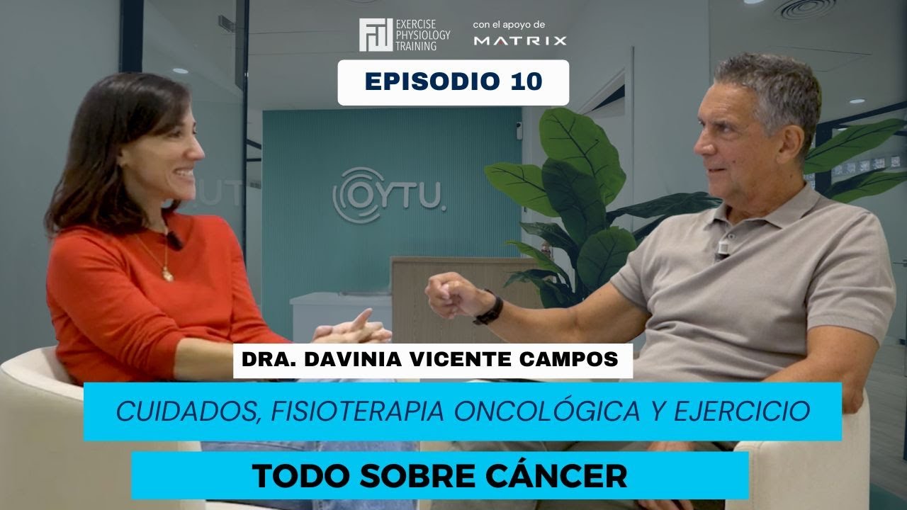Cáncer: cuidados, fisioterapia oncológica y ejercicio | T1E10 | Dra. Davinia Vicente Campos